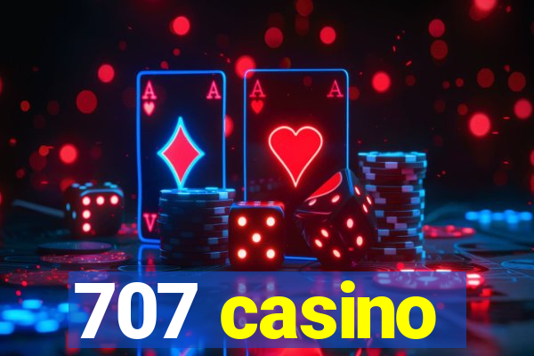 707 casino